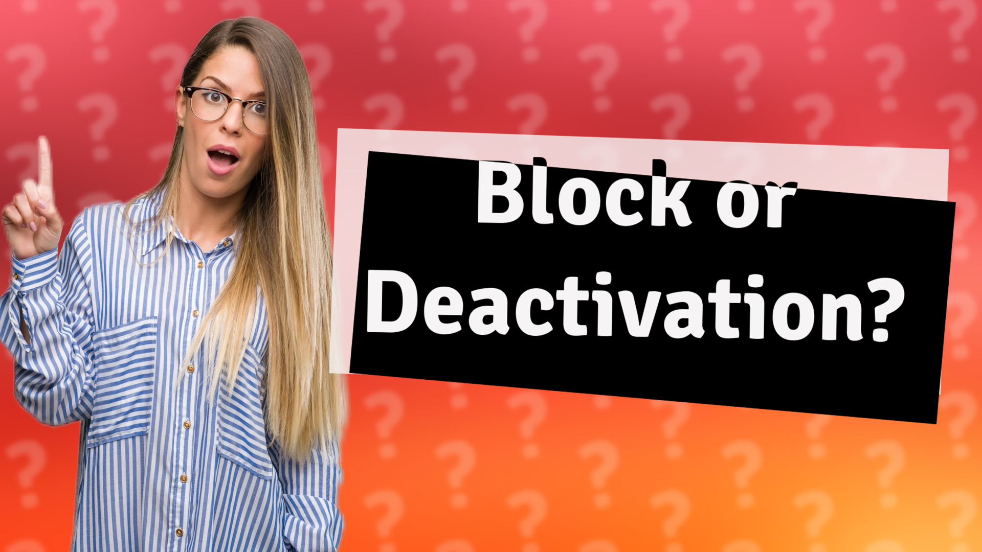 Block or Deactivation?