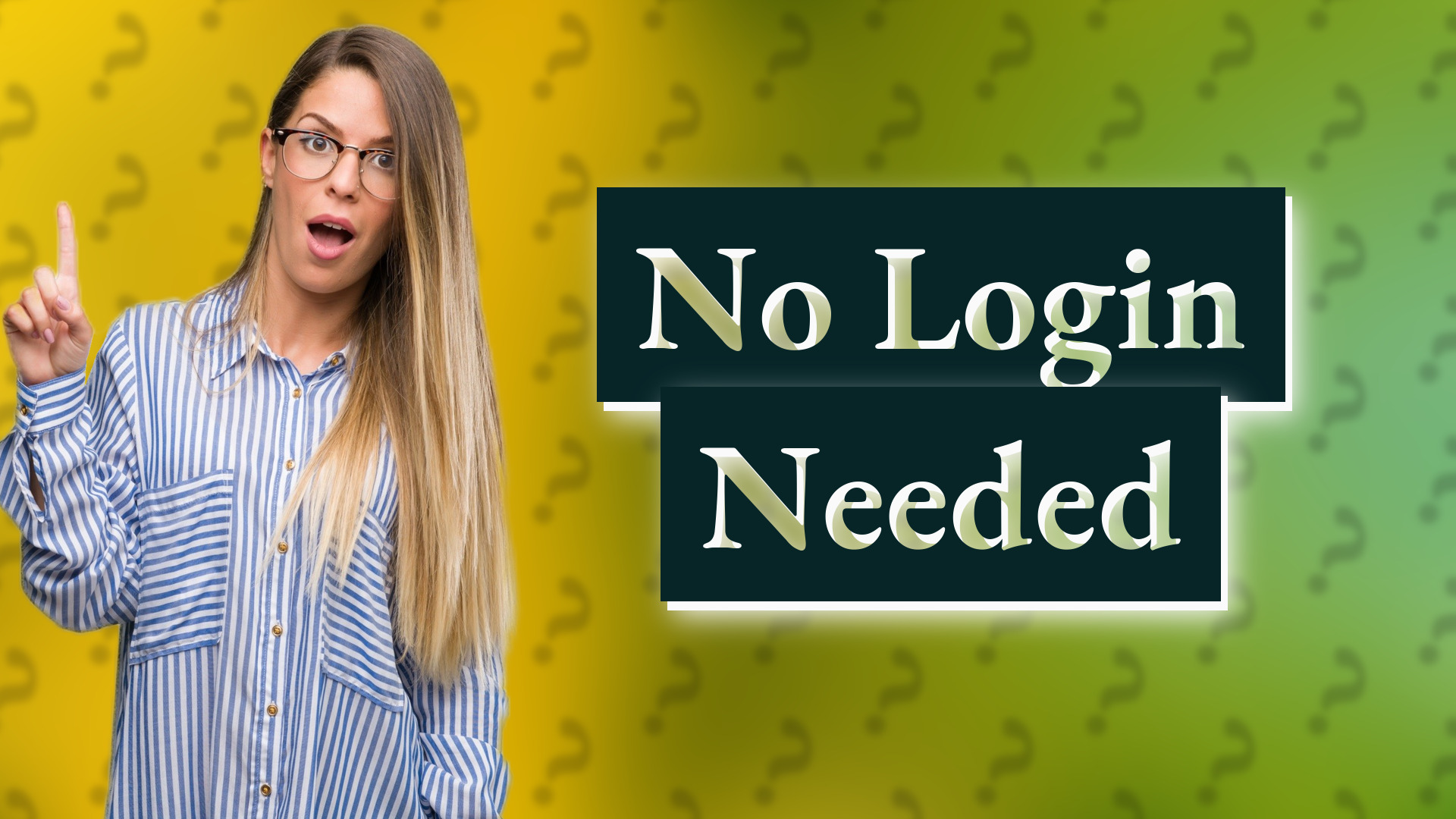 No Login Needed