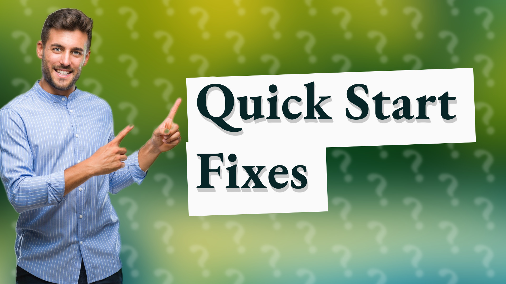 Quick Start Fixes