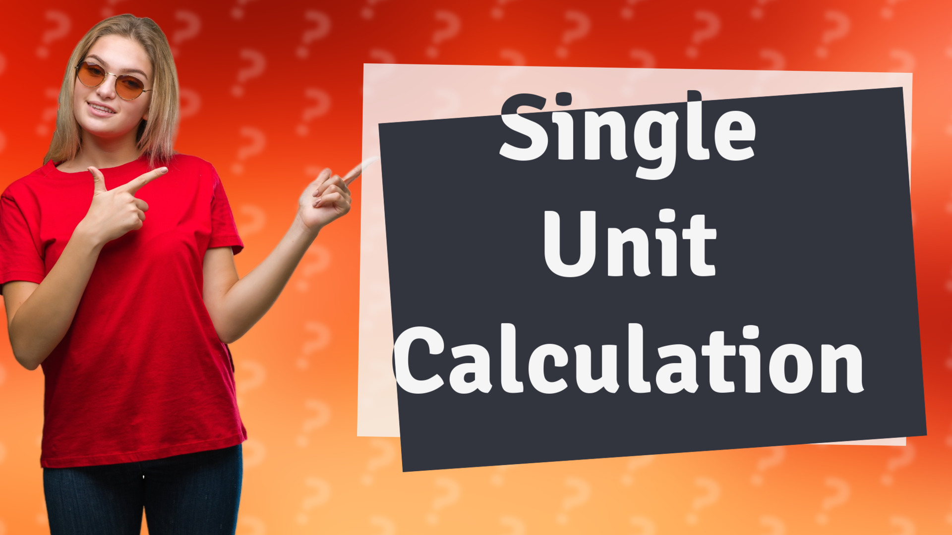 Single Unit Calculation