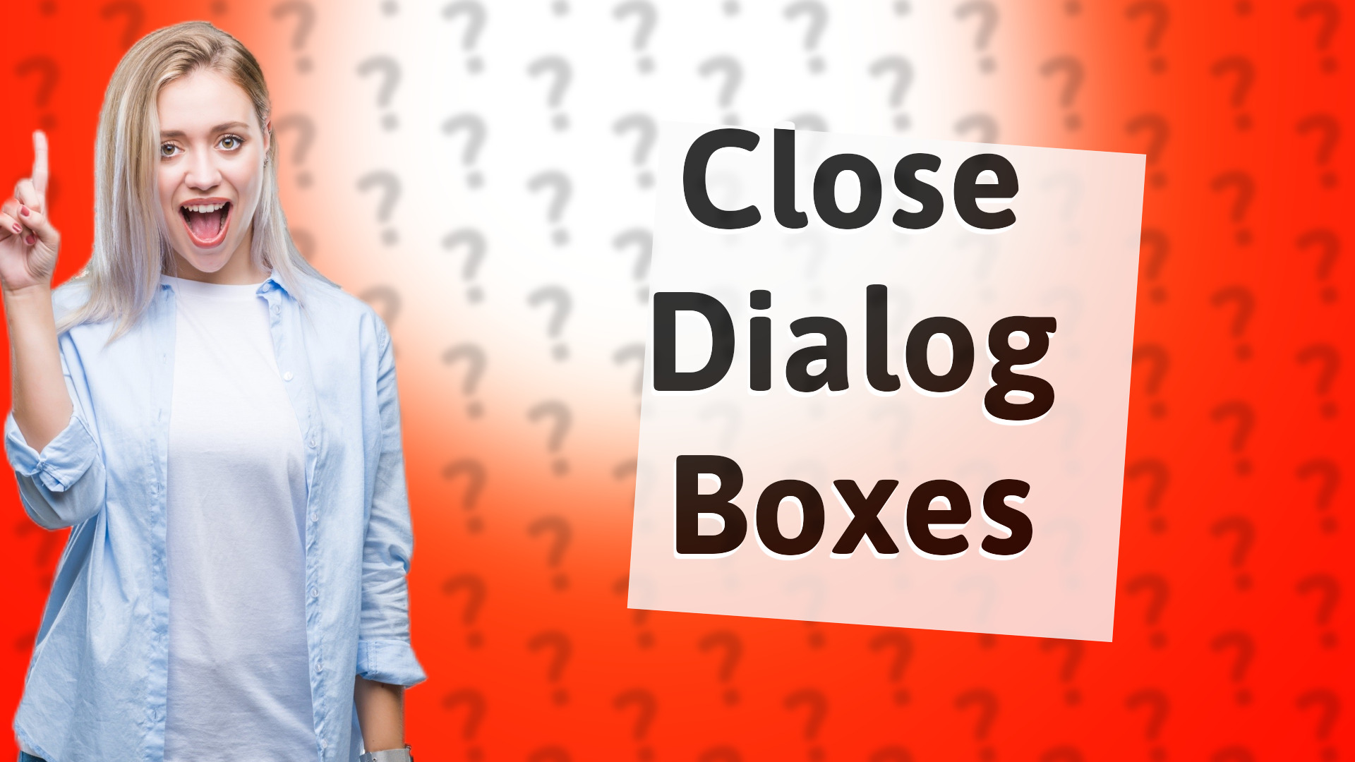 Close Dialog Boxes