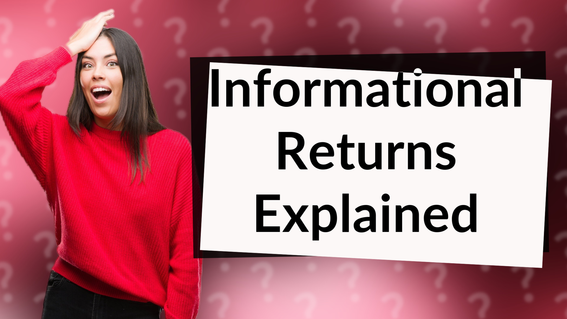Informational Returns Explained