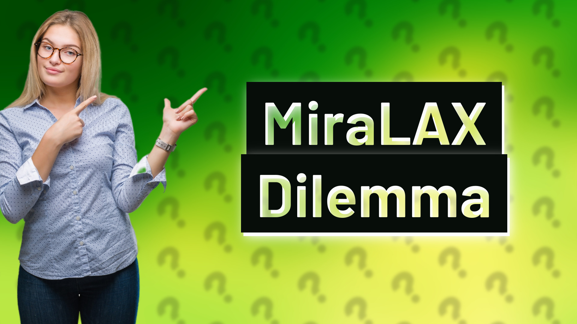 MiraLAX Dilemma