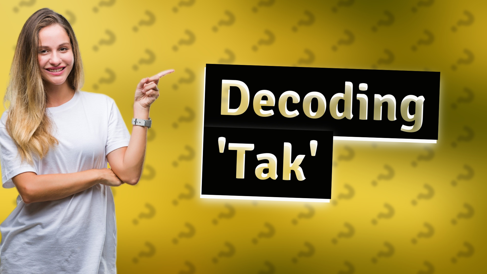 Decoding 'Tak'