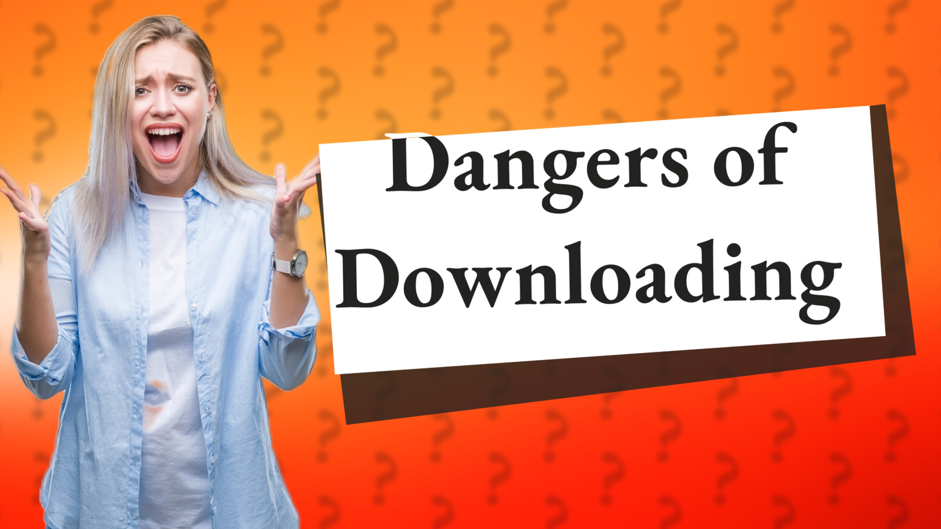 Dangers of Downloading