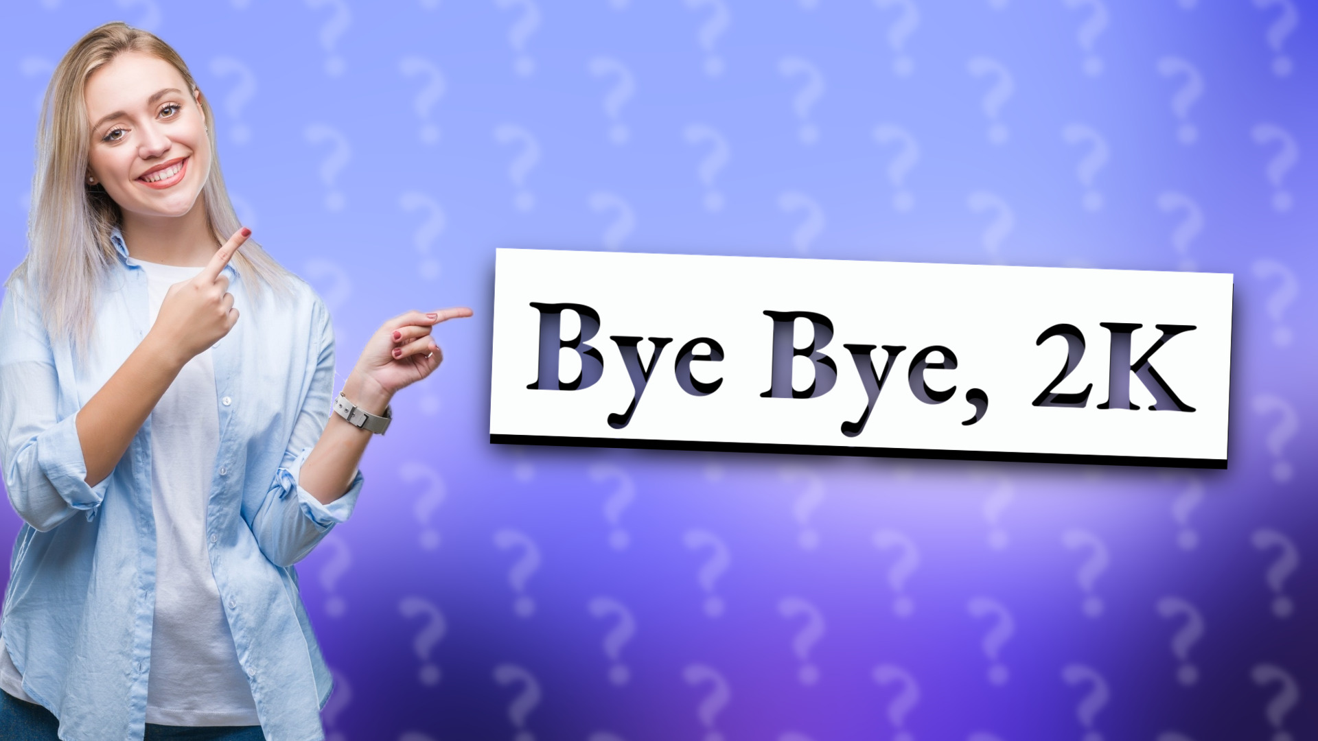Bye Bye, 2K
