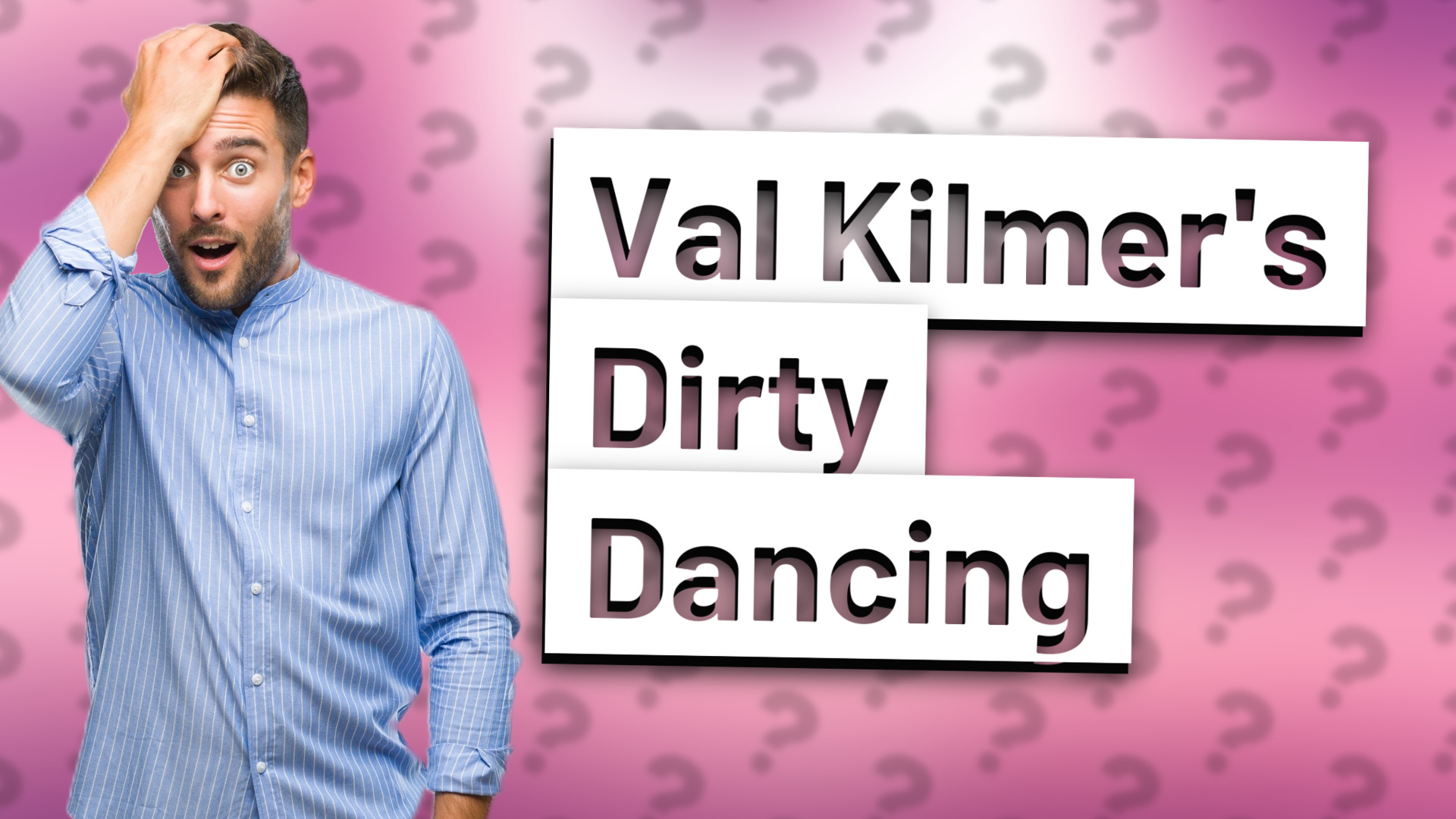 Val Kilmer's Dirty Dancing