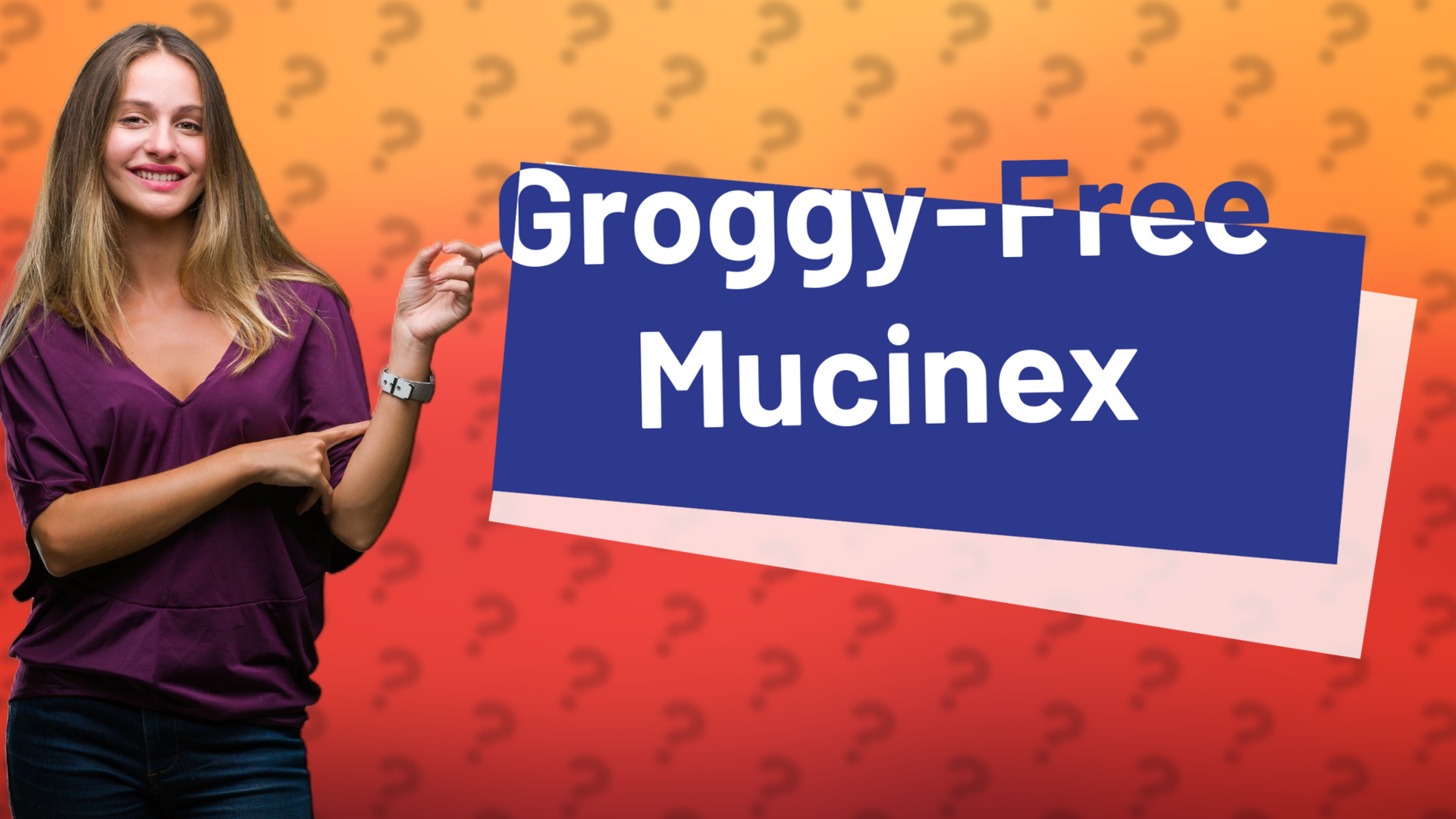 Groggy-Free Mucinex