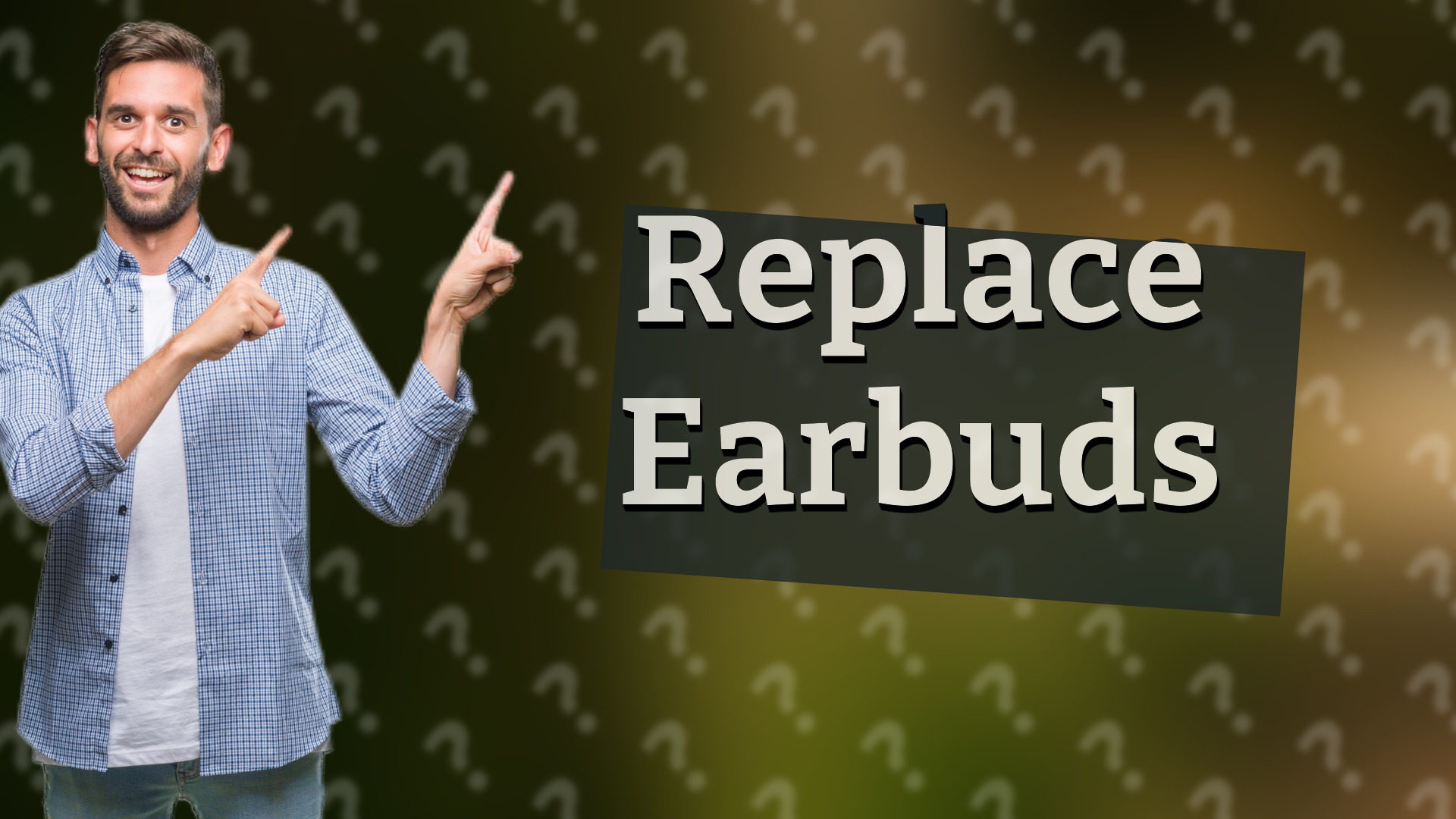 Replace Earbuds