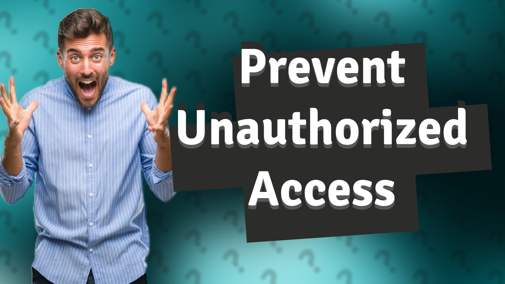 Prevent Unauthorized Access