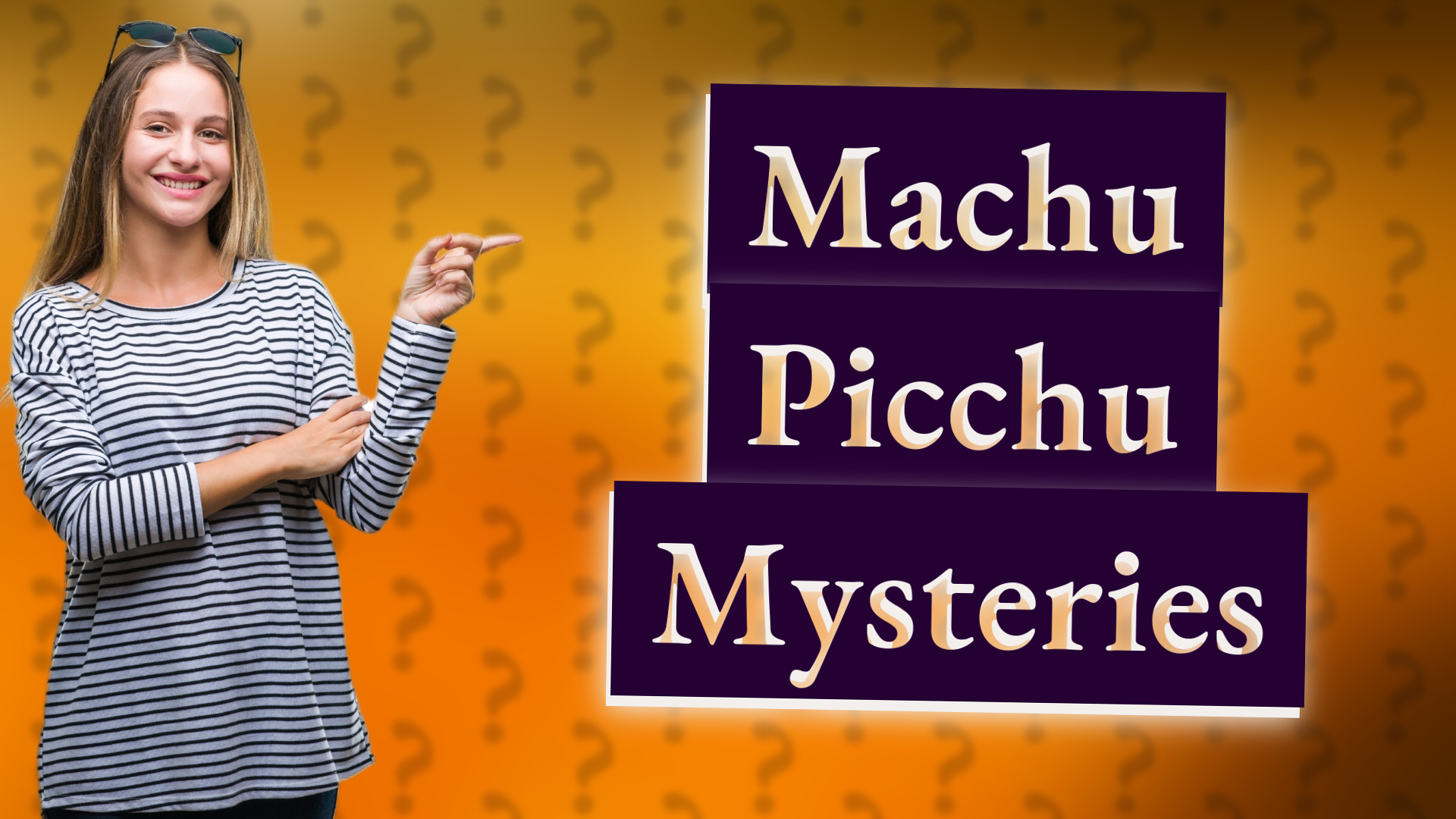 Machu Picchu Mysteries