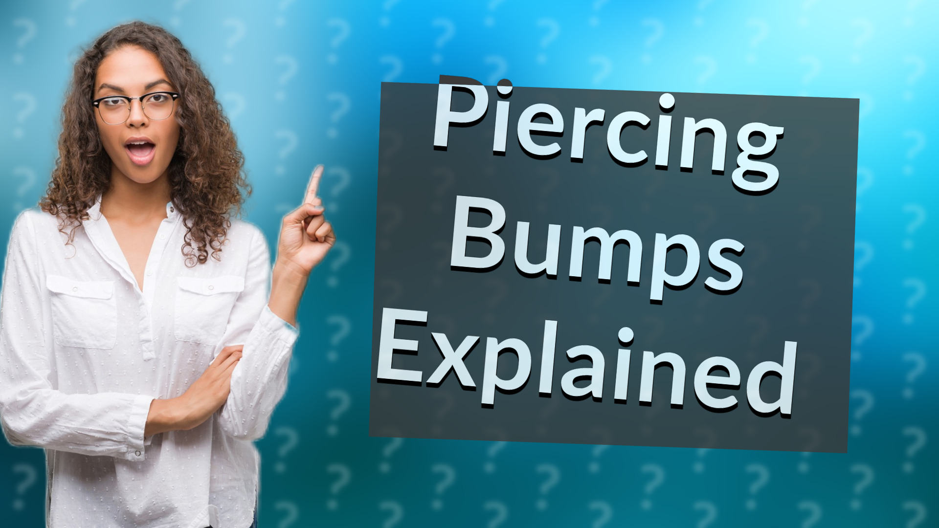 Piercing Bumps Explained