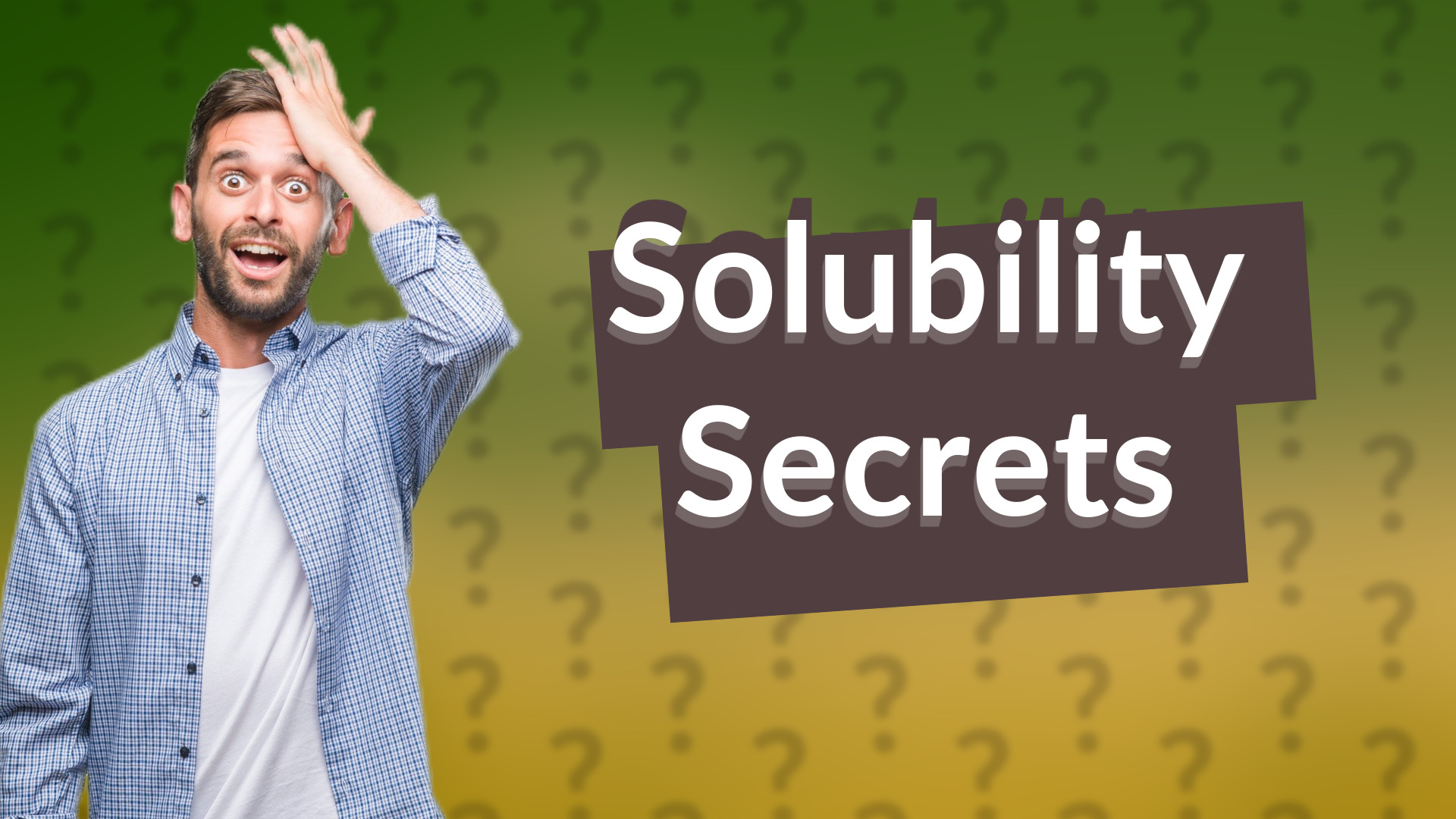 Solubility Secrets