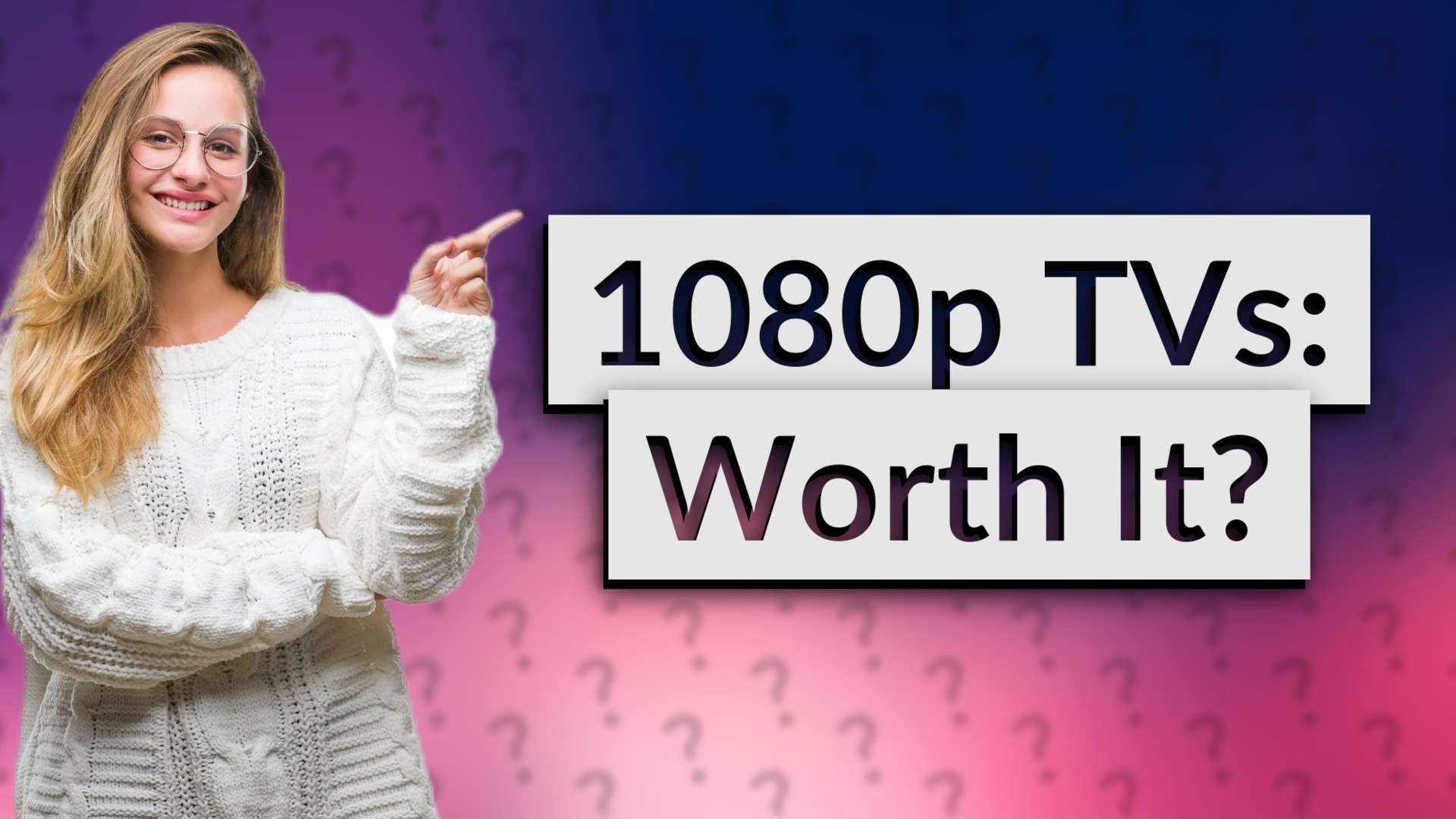 1080p TVs: Worth It?