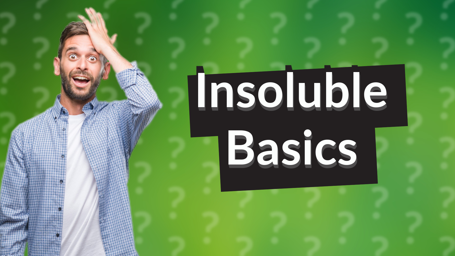Insoluble Basics