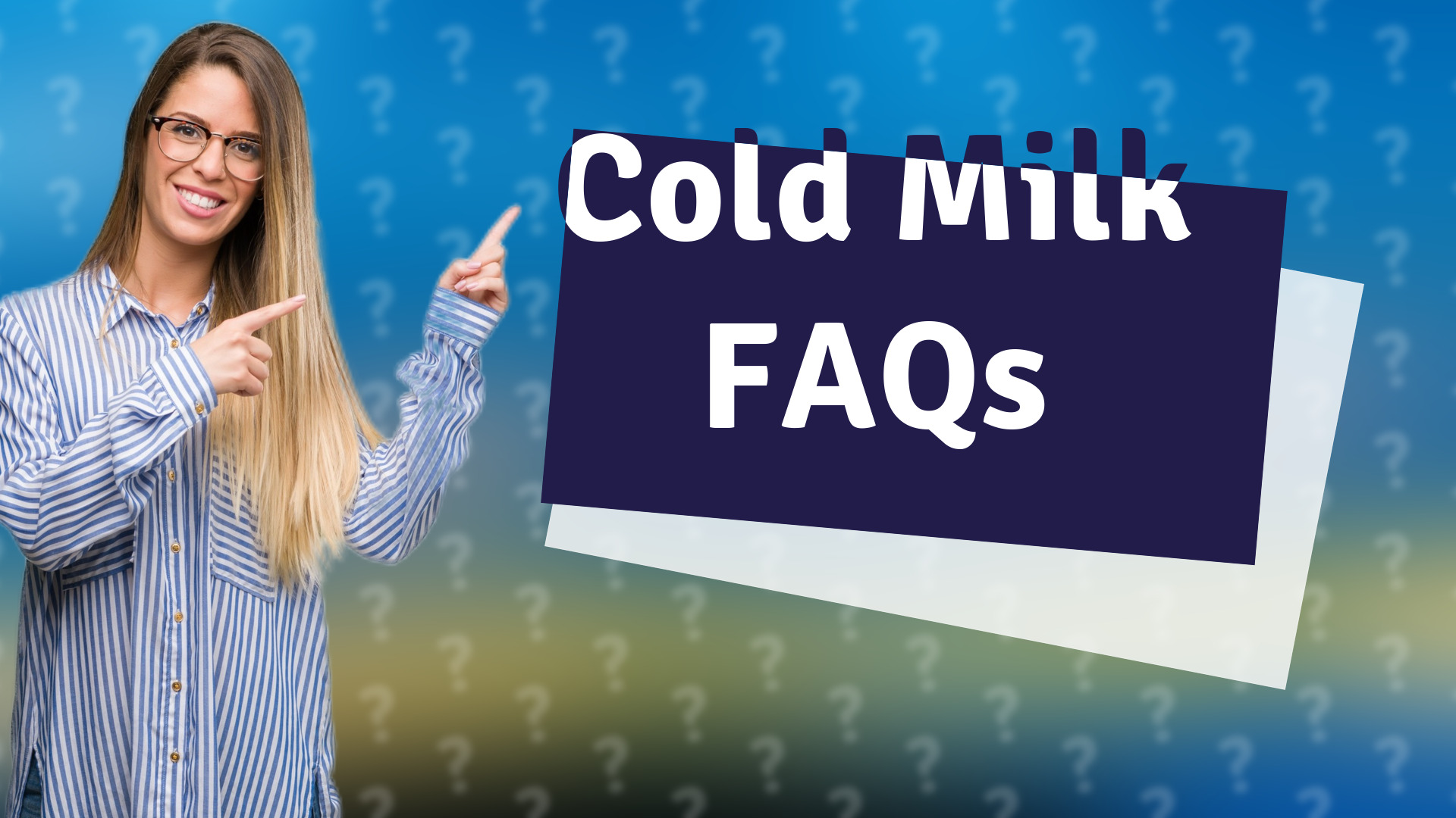 Cold Milk FAQs