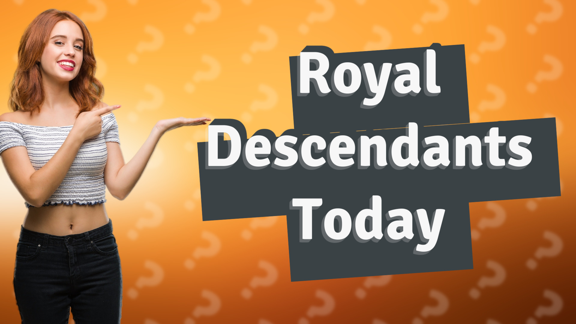 Royal Descendants Today