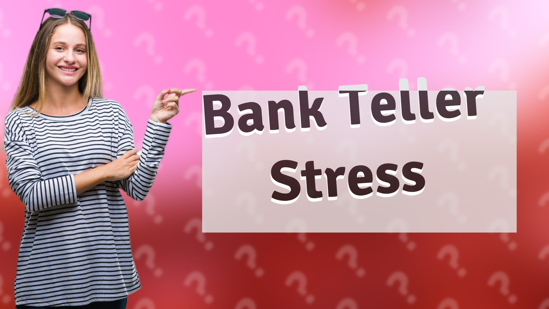 Bank Teller Stress