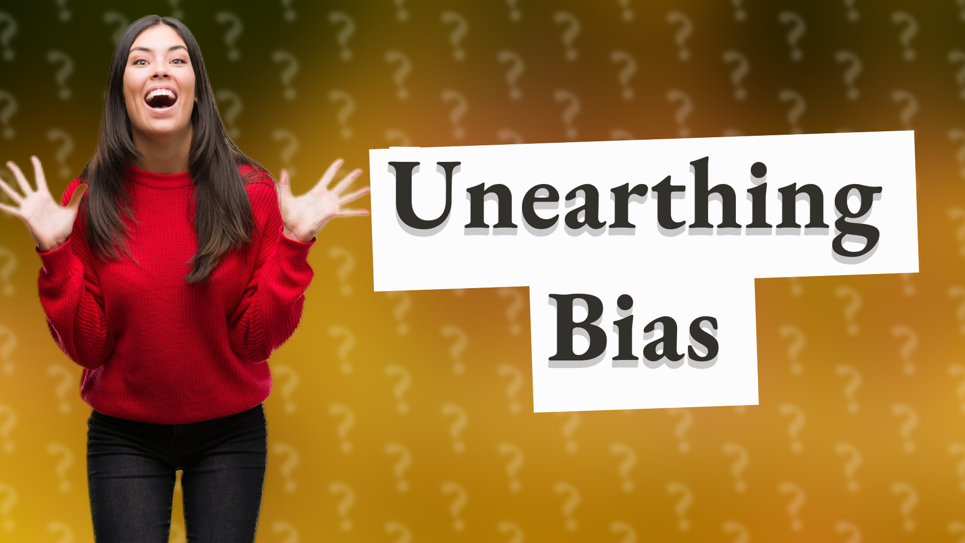 Unearthing Bias