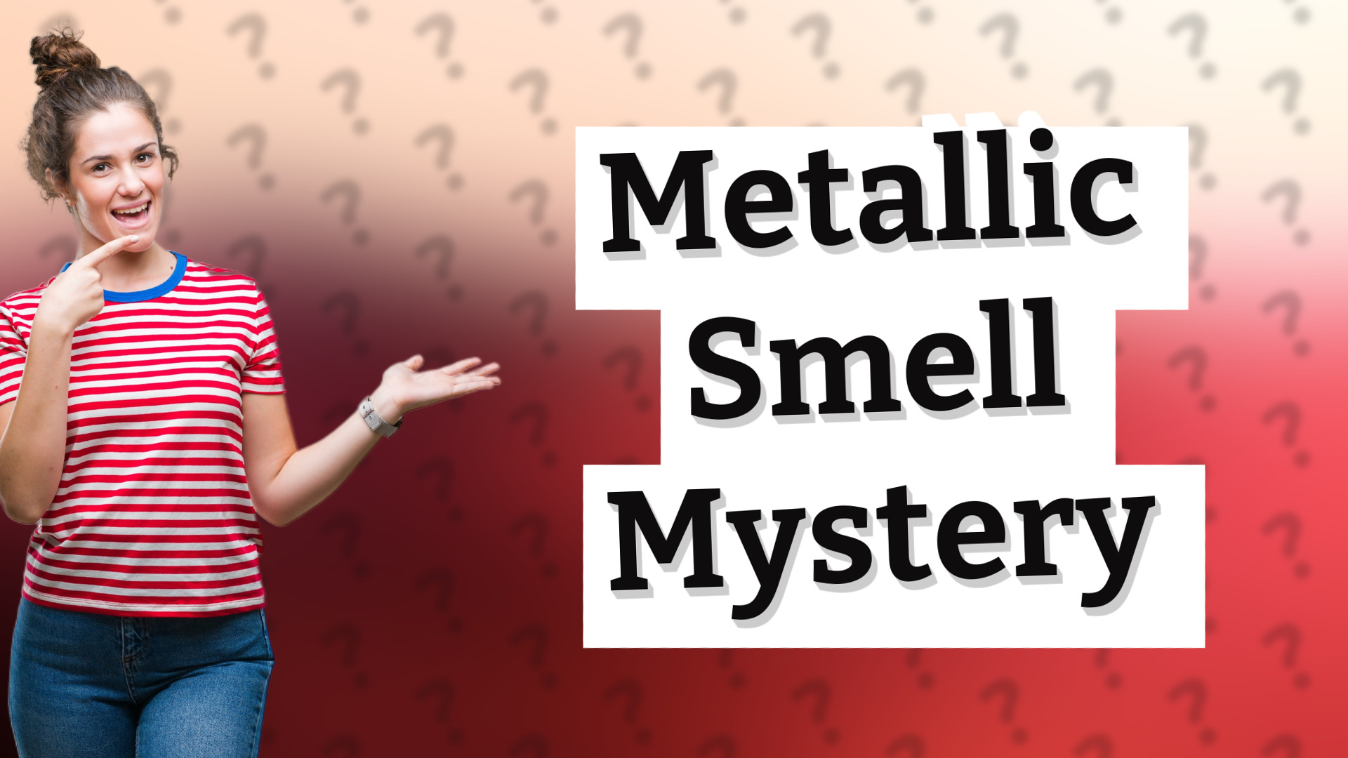 Metallic Smell Mystery