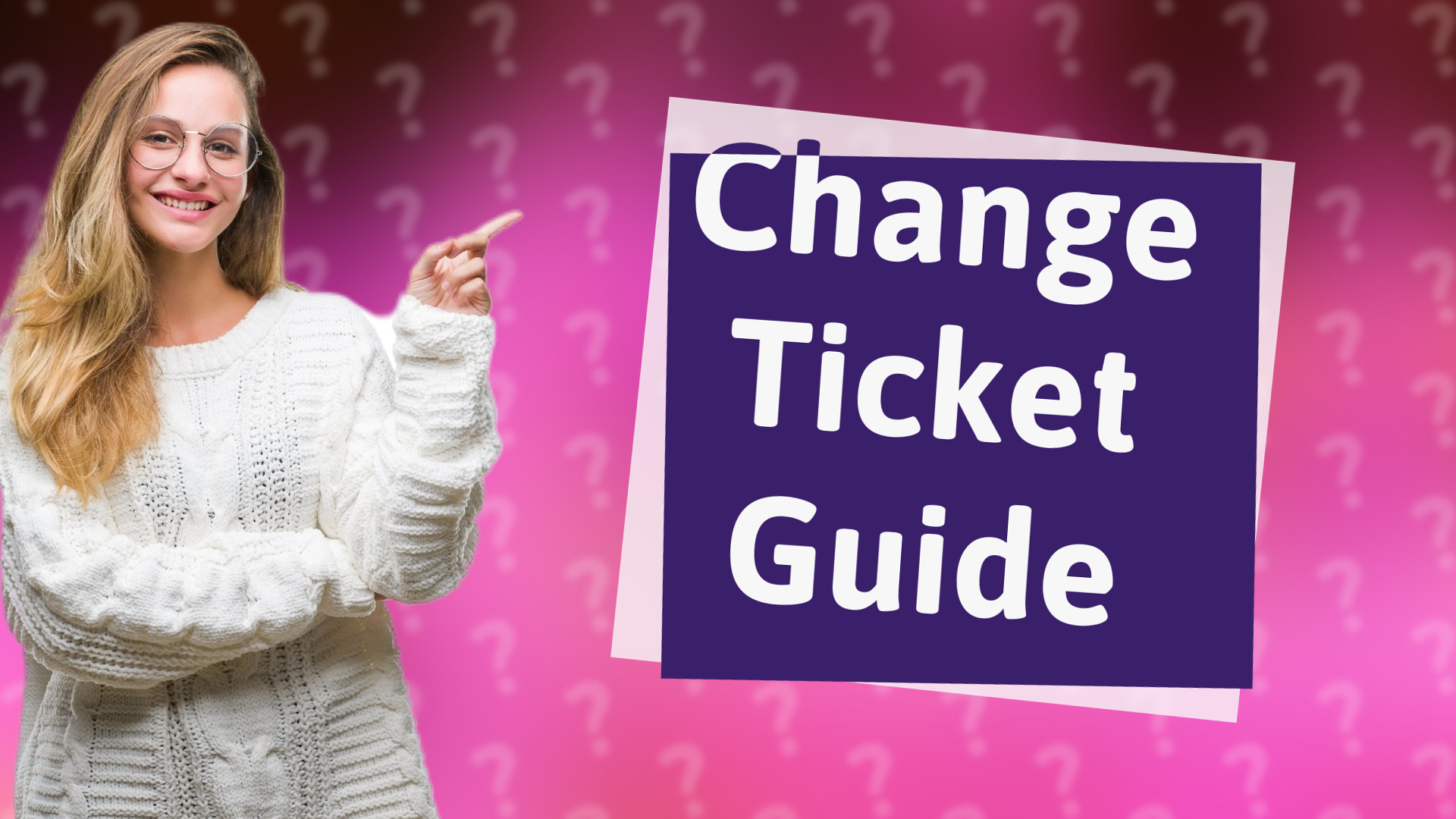 Change Ticket Guide