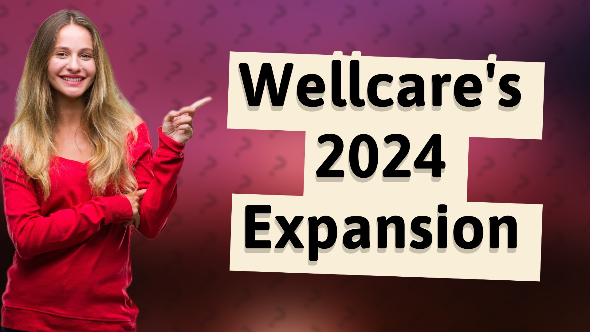 Wellcare's 2024 Expansion