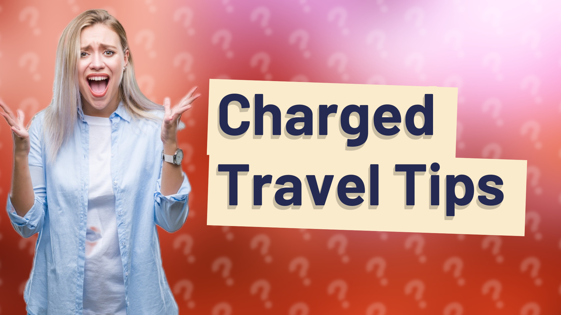 Charged Travel Tips