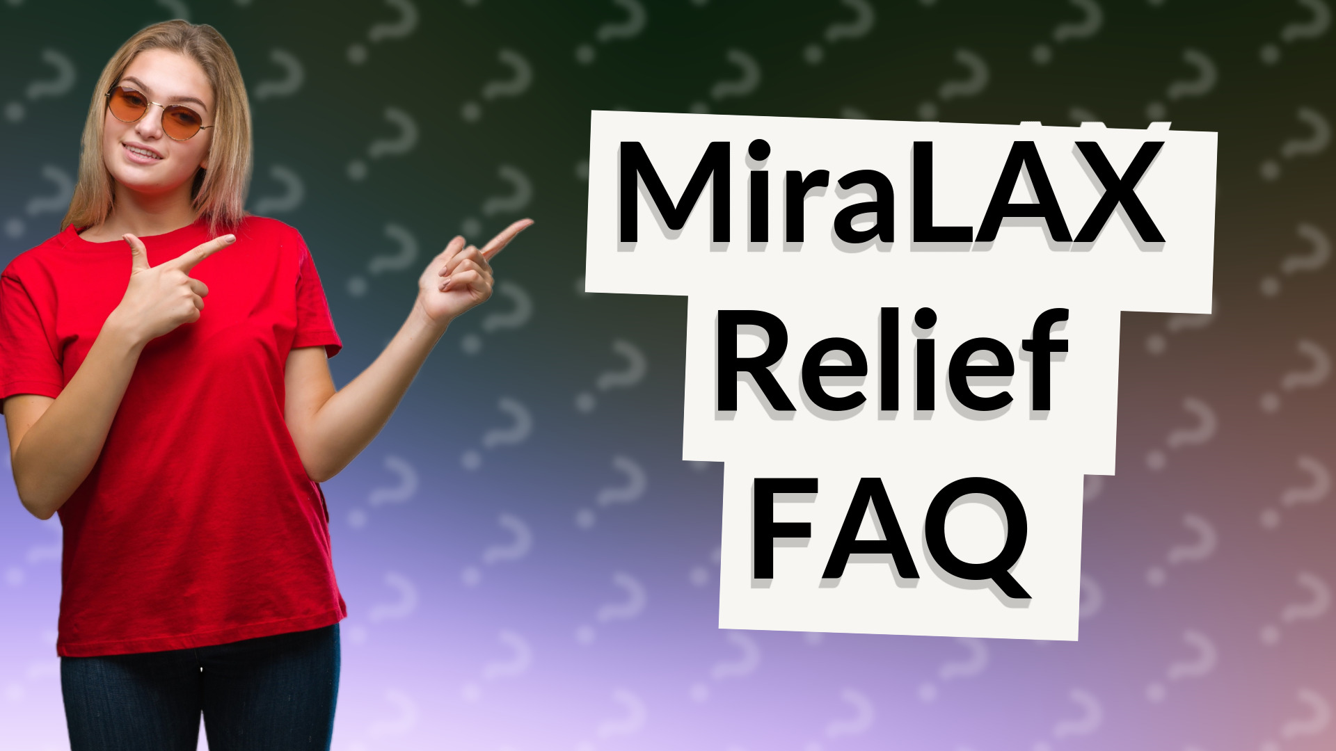 MiraLAX Relief FAQ