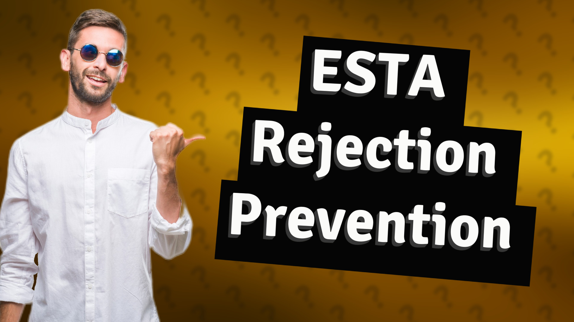 ESTA Rejection Prevention