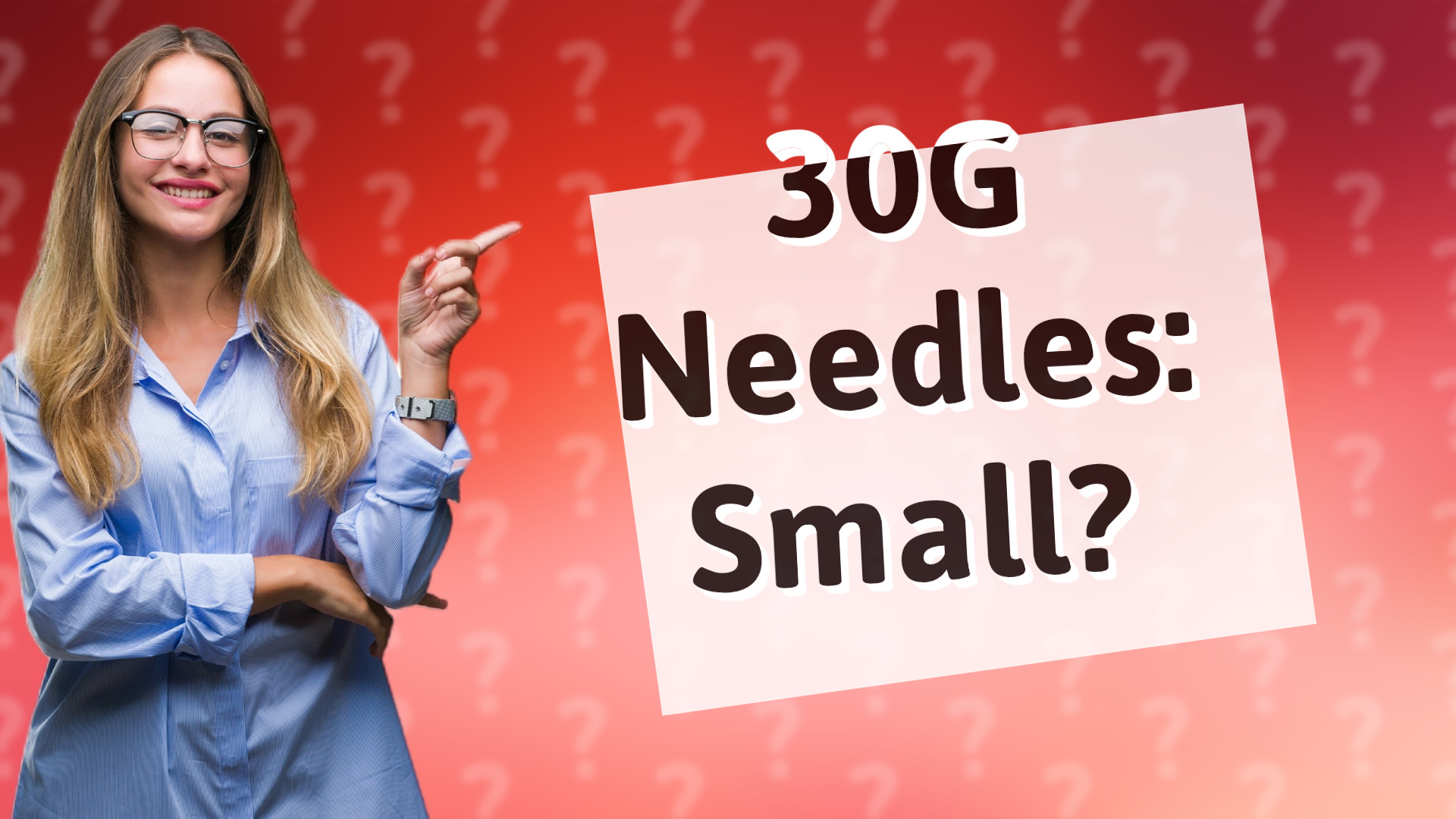 30G Needles: Small?