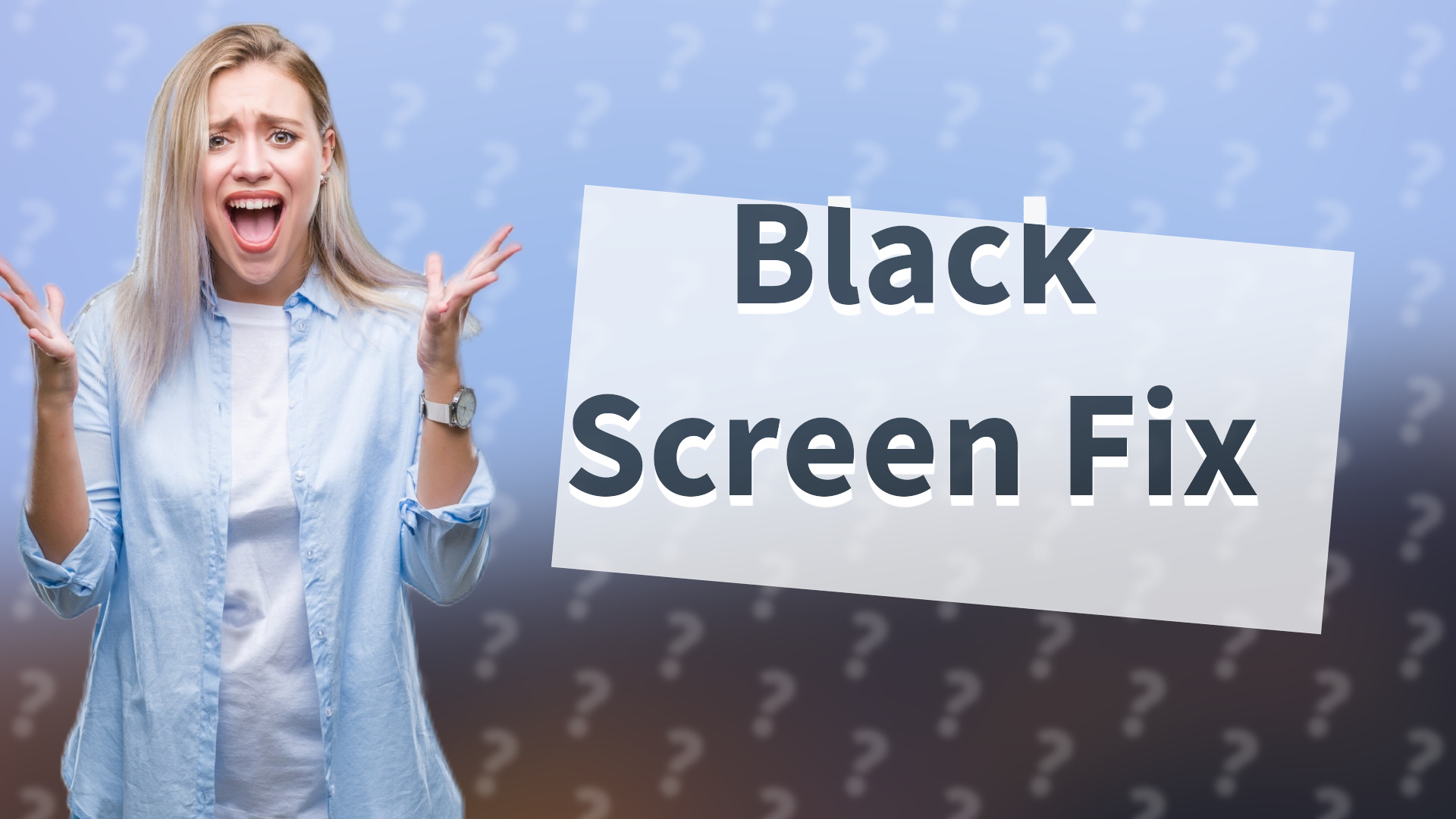 Black Screen Fix