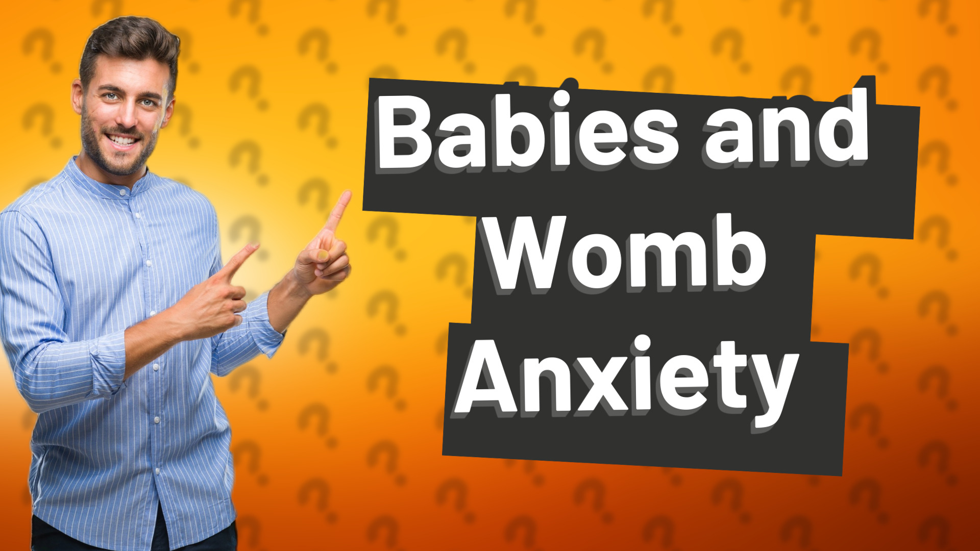 Babies and Womb Anxiety