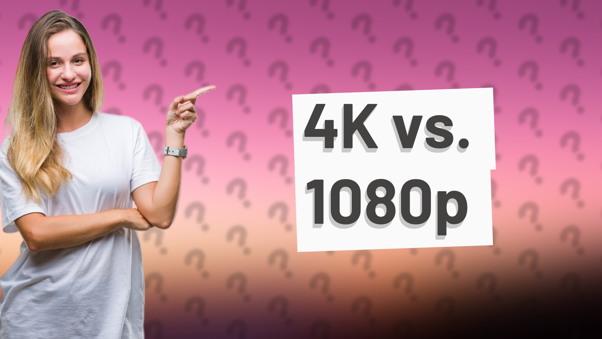 4K vs. 1080p