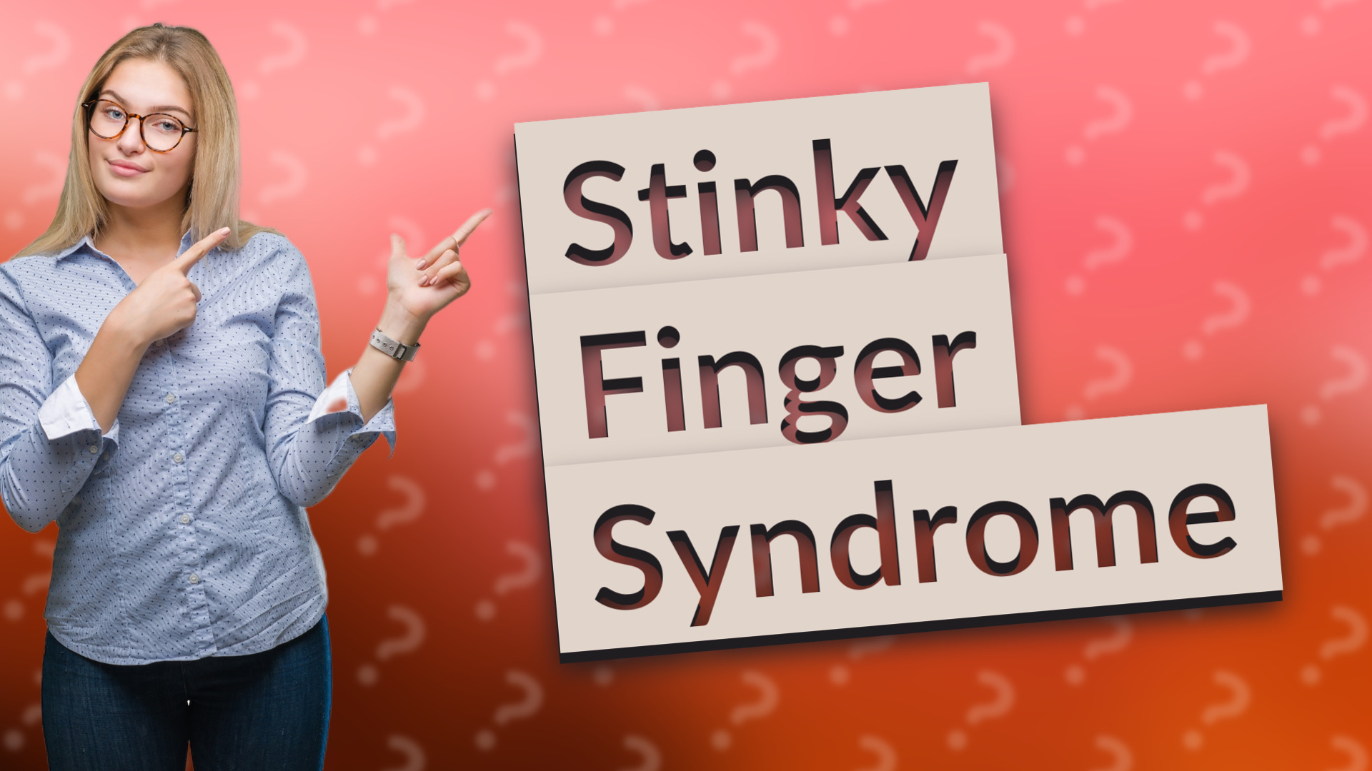 Stinky Finger Syndrome