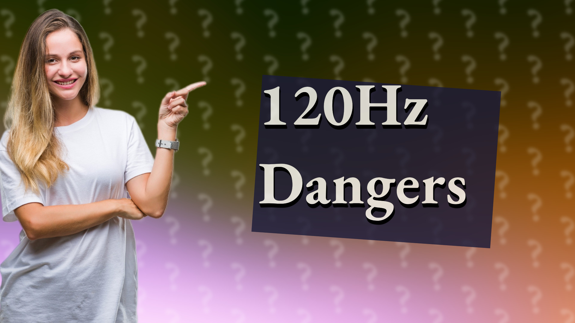 120Hz Dangers