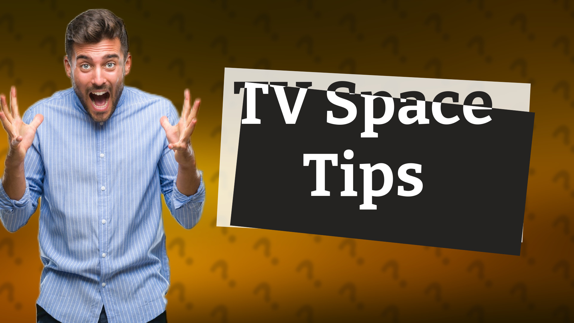 TV Space Tips