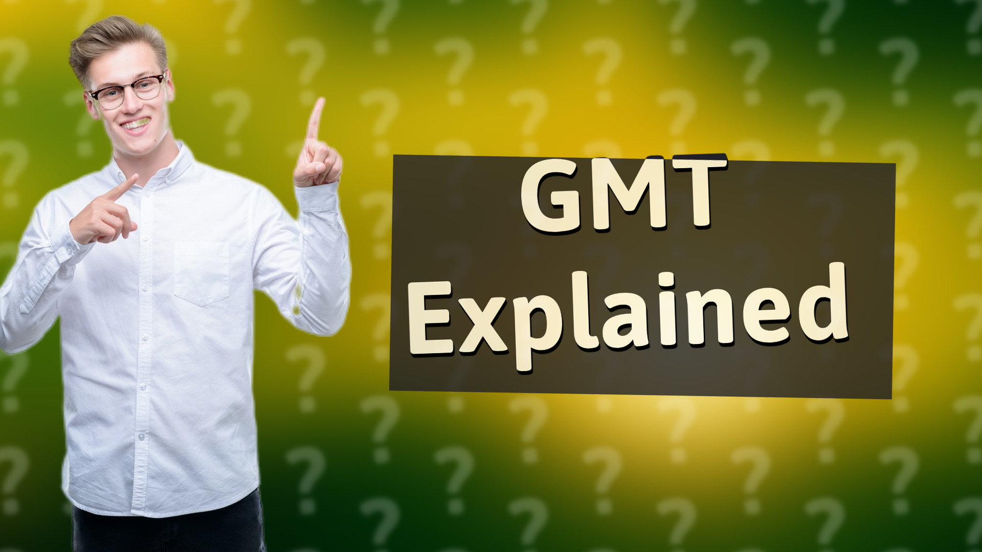 GMT Explained