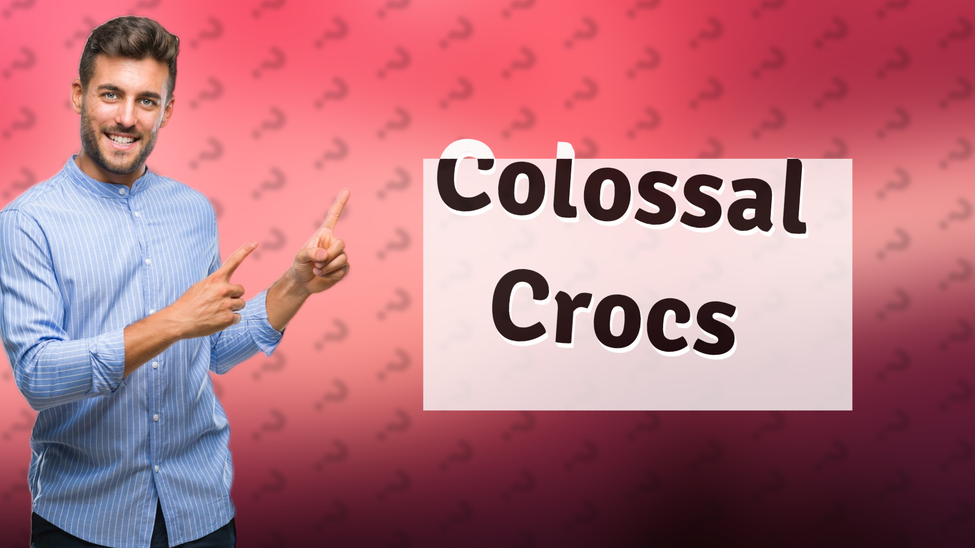 Colossal Crocs