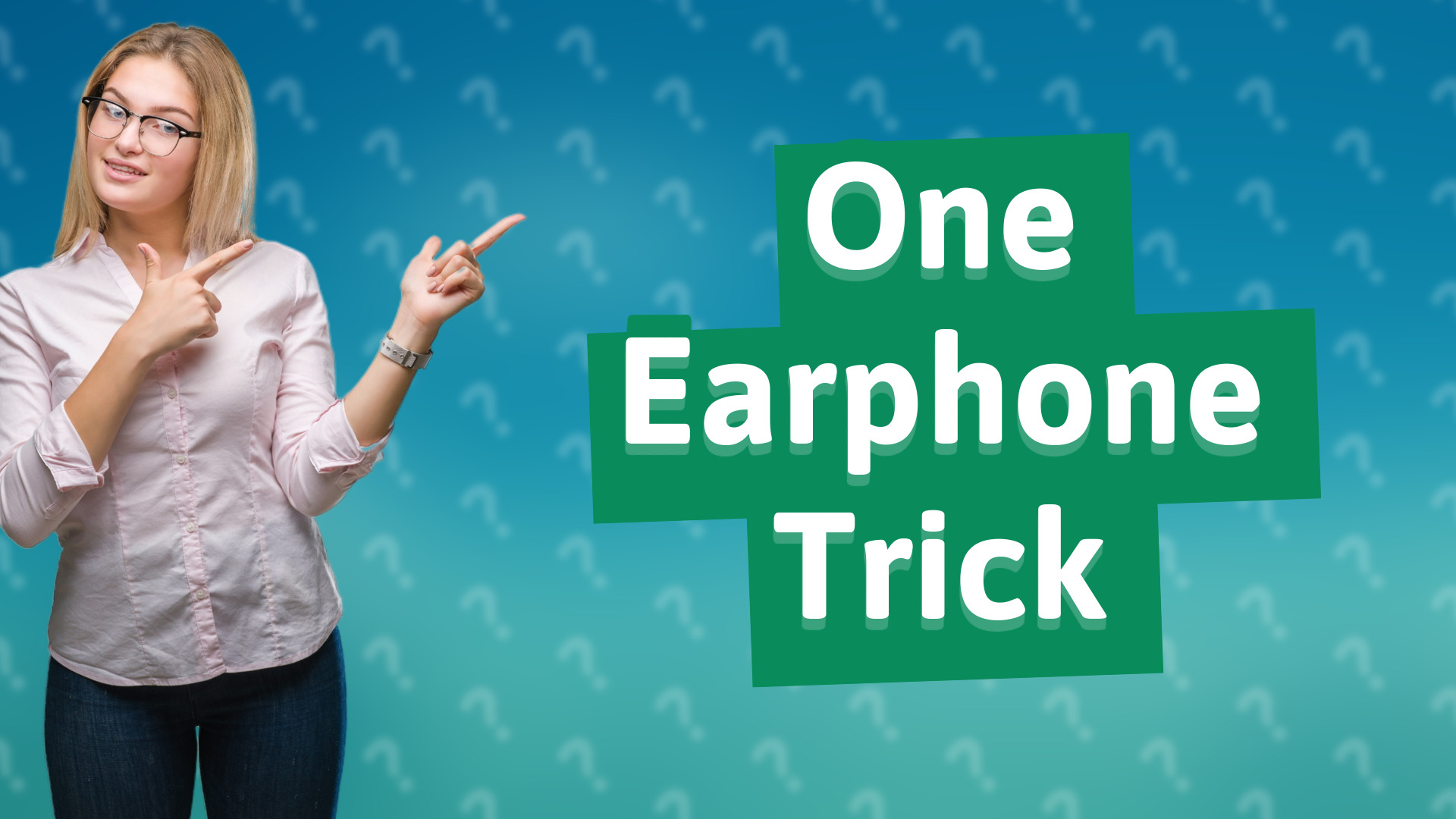 One Earphone Trick