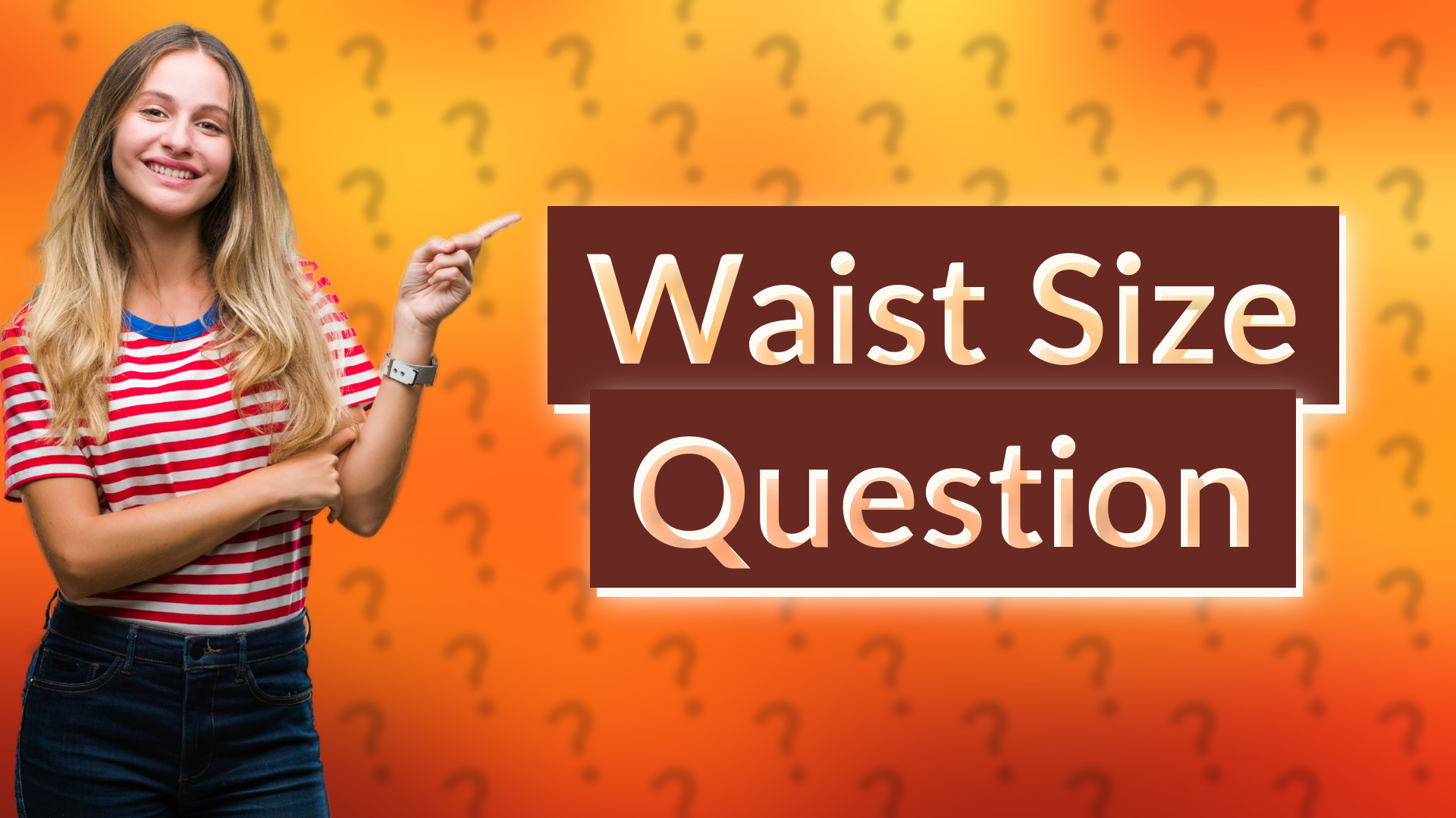 Waist Size Question