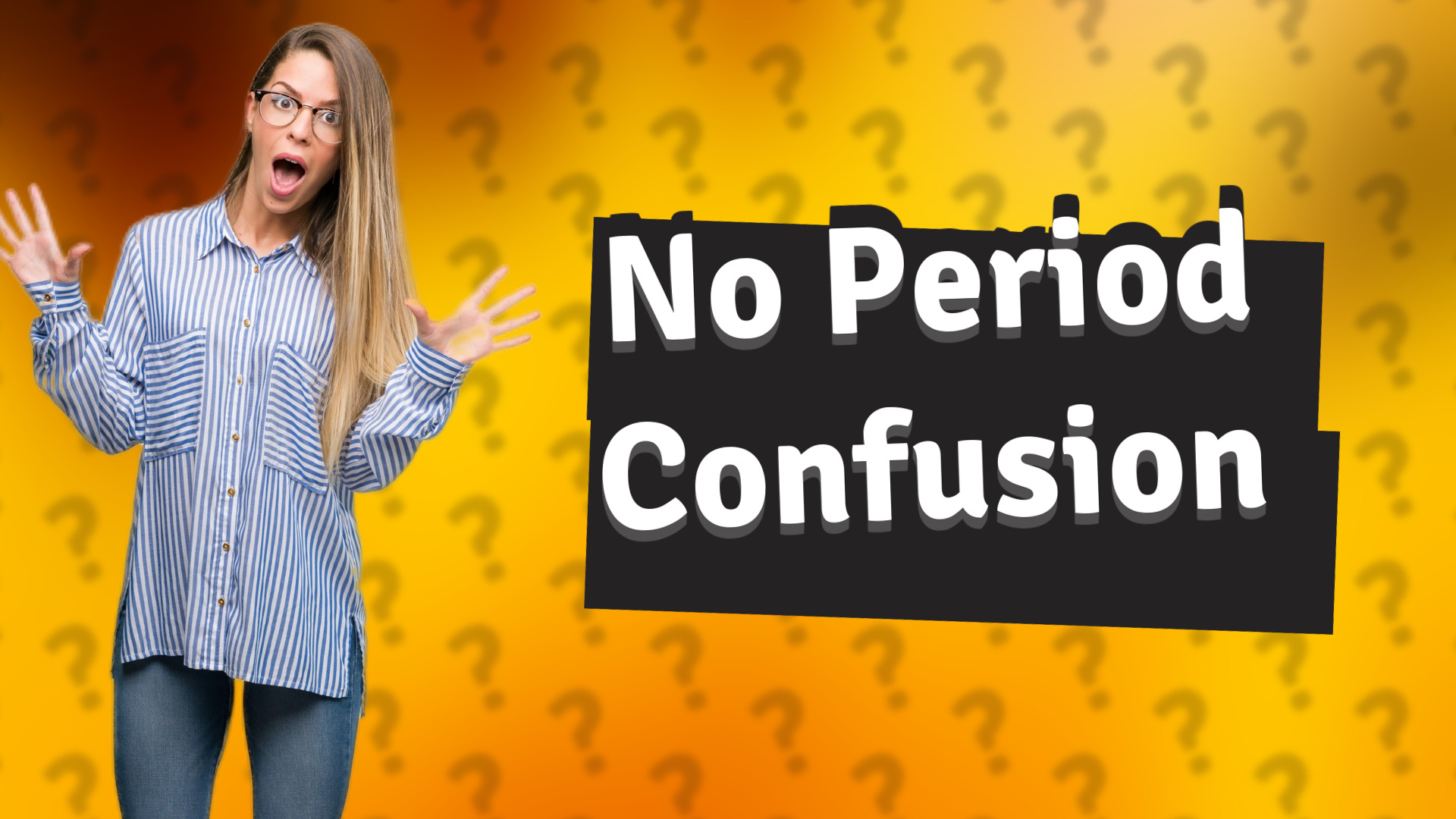 No Period Confusion
