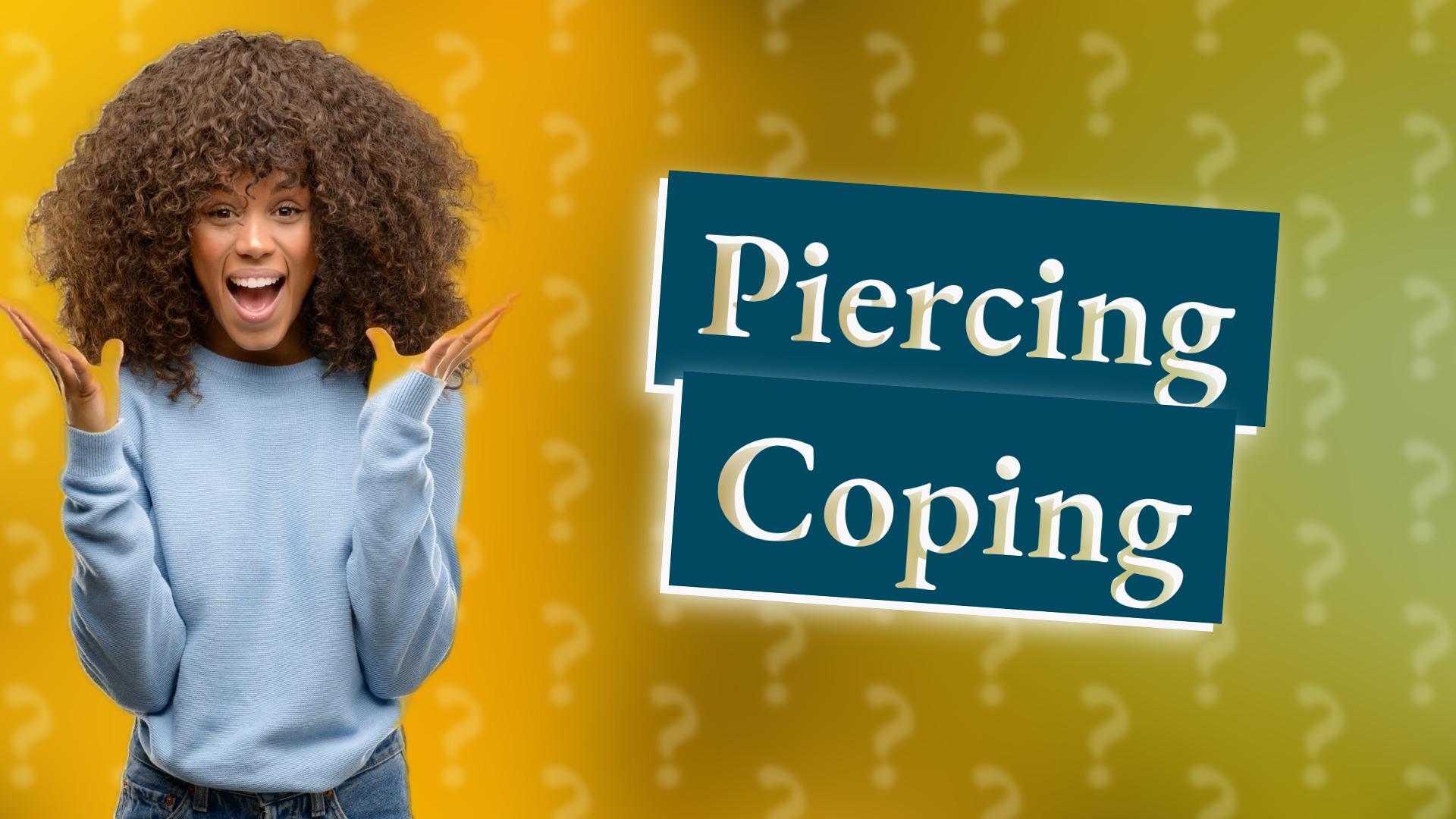 Piercing Coping