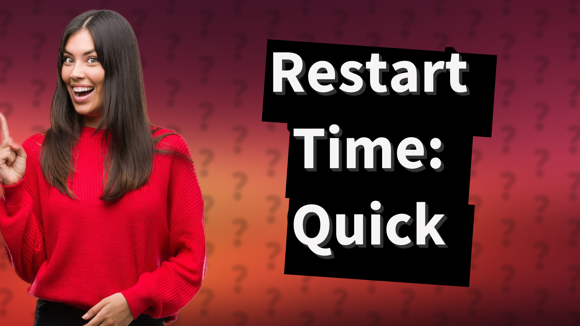 Restart Time: Quick