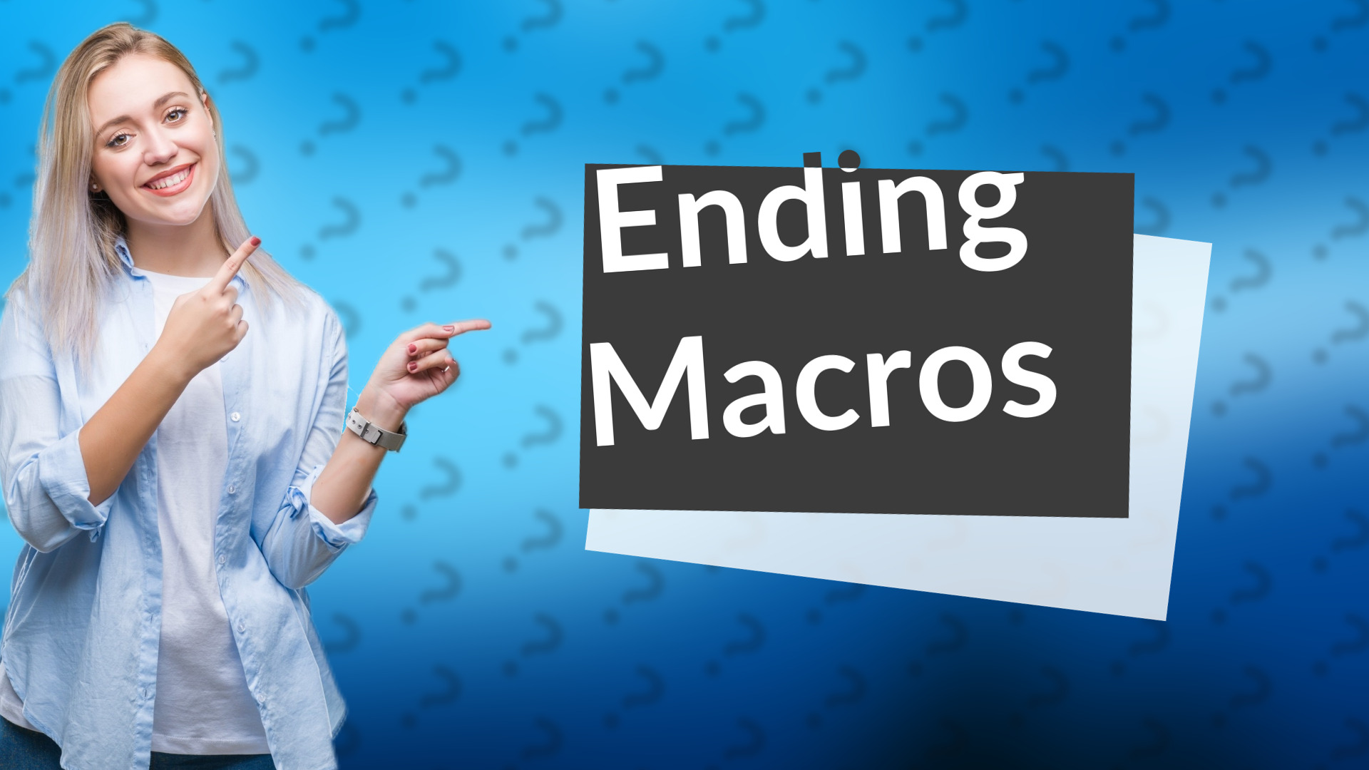Ending Macros