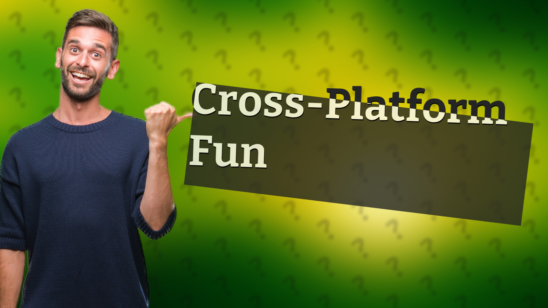 Cross-Platform Fun