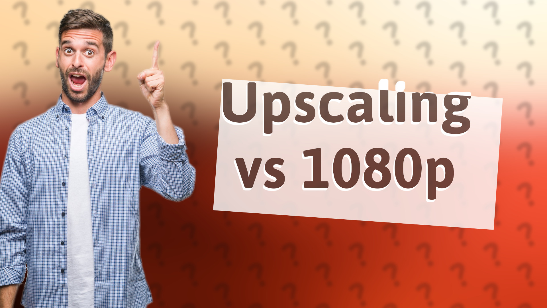 Upscaling vs 1080p