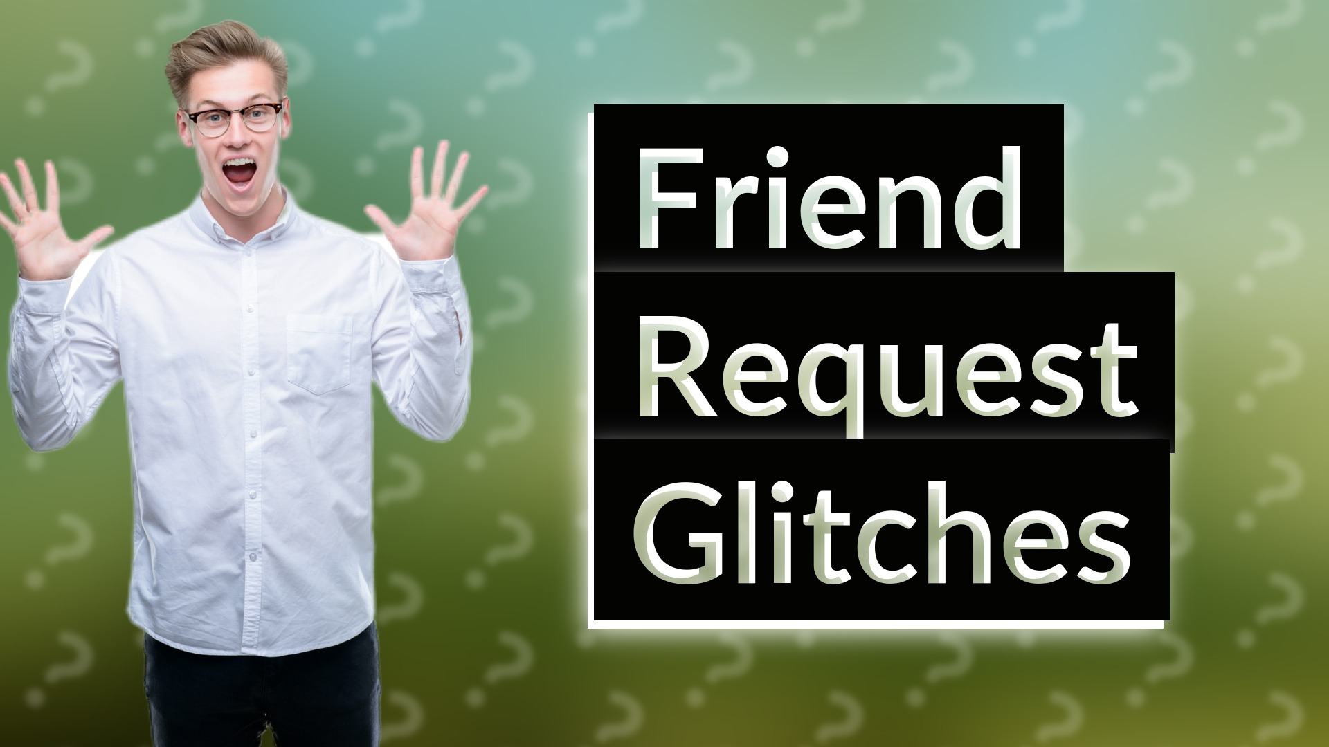 Friend Request Glitches