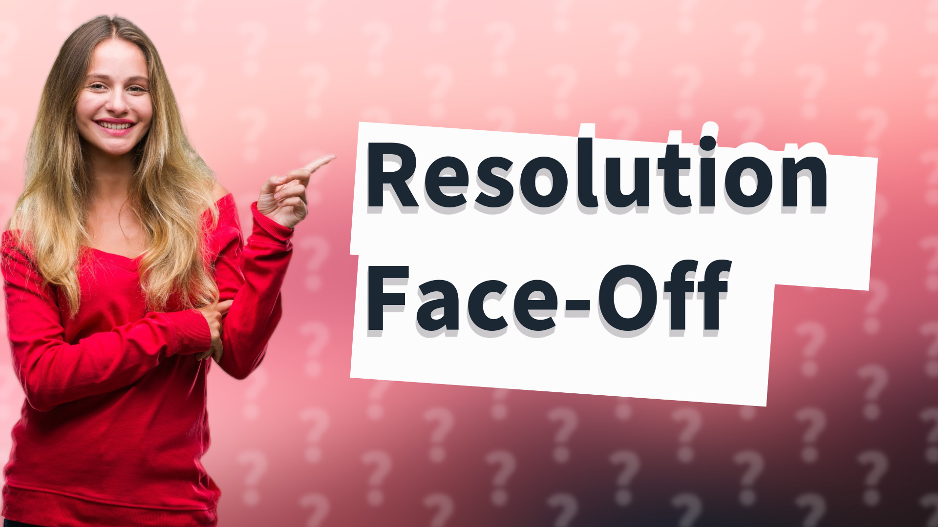 Resolution Face-Off