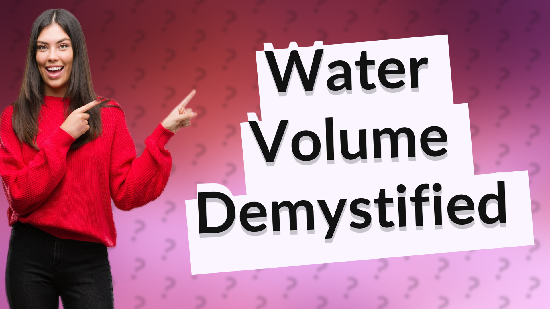 Water Volume Demystified