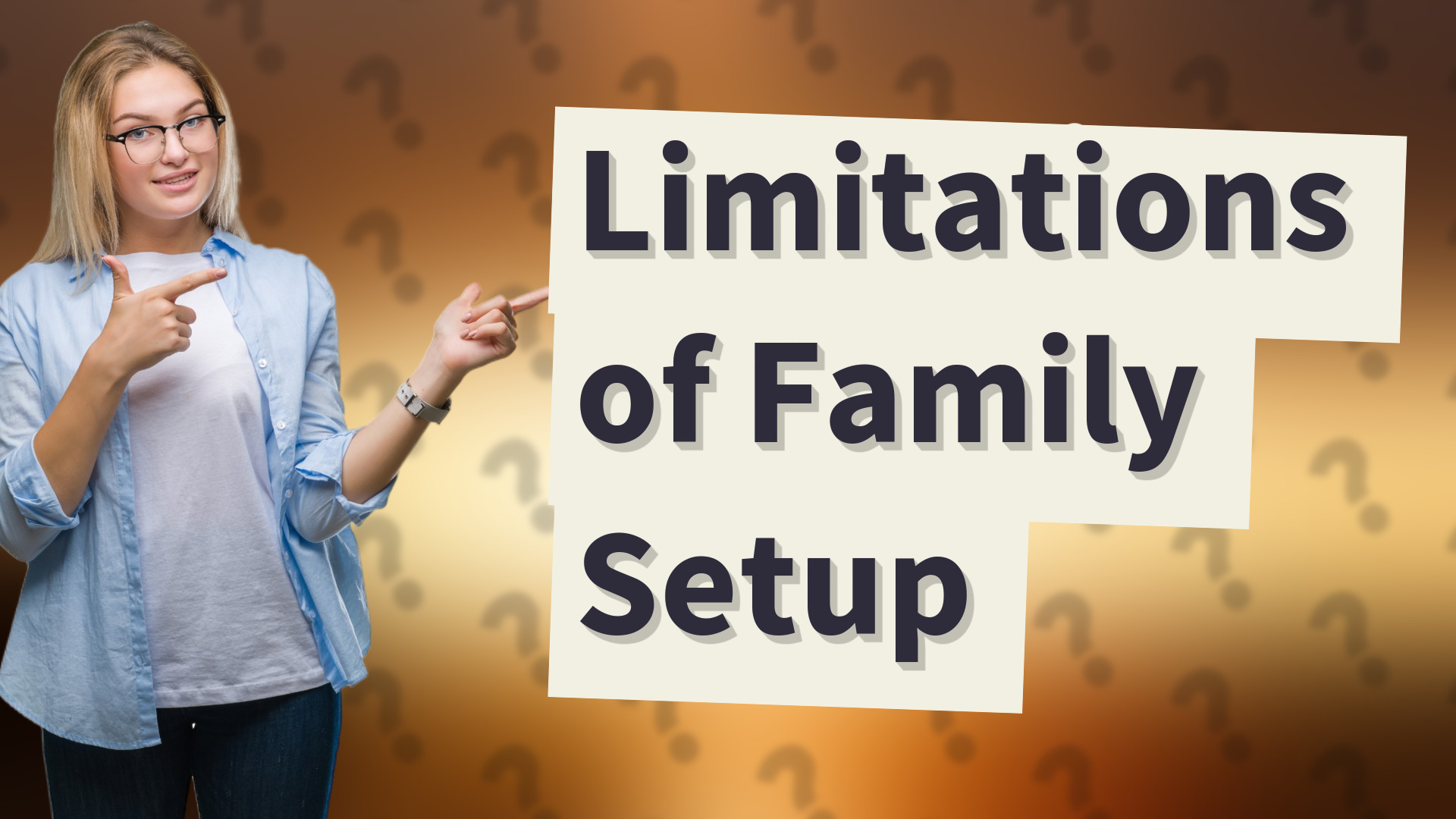 Limitations of Family Setup